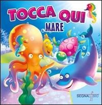 Tocca qui animali mare. Ediz. illustrata - copertina