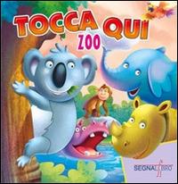 Tocca qui animali zoo. Ediz. illustrata - copertina