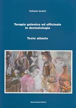 Terapia galenica ed officinale in dermatologia. Testo atlante