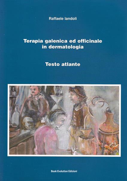 Terapia galenica ed officinale in dermatologia. Testo atlante - Raffaele Iandoli - copertina