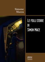 Le folli storie di Simon Mace