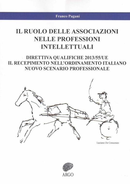 Il ruolo delle associazioni nelle professioni intellettuali. Direttiva qualifiche 2013/55/UE. Il recepimento nell'ordinamento italiano. Nuovo scenario professionale - Franco Pagani - copertina