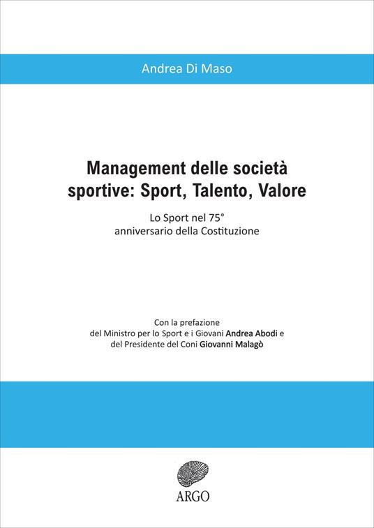 Management delle società sportive: Sport, talento, valore. Lo sport nel 75° anniversario della Costituzione. Ediz. integrale - Andrea Di Maso - copertina