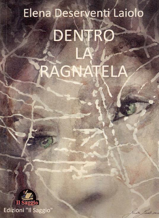 Entro la ragnatela - Elena Deserventi Laiolo - copertina