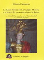 La figura biblica dell'arcangelo Michele e la genesi del suo contenzioso con Satana. La visione biblica micaelica tra la «Chiesa cattolica» e i «testimoni di Geova»