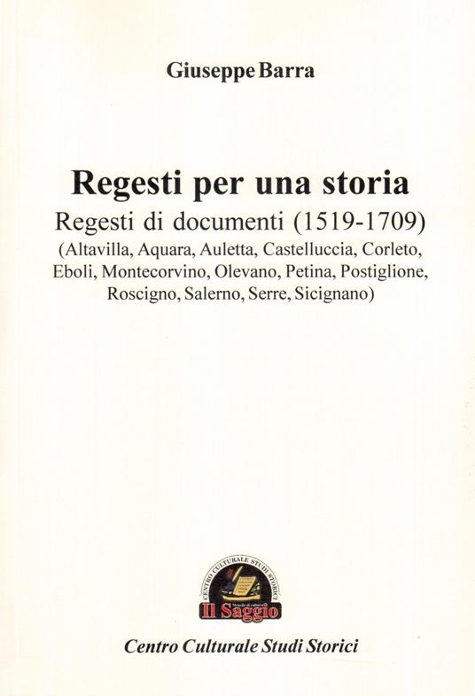 Regesti per una storia. Vol. 1: Regesti di documenti (1519-1709) - Giuseppe Barra - copertina