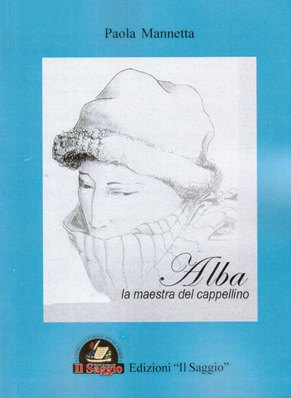 Alba, la maestra del cappellino - Paola Mannetta - copertina