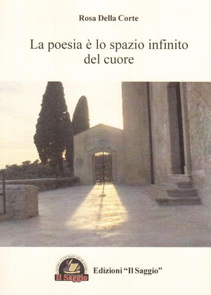 La poesia è lo spazio infinito del cuore - Rosa Della Corte - copertina