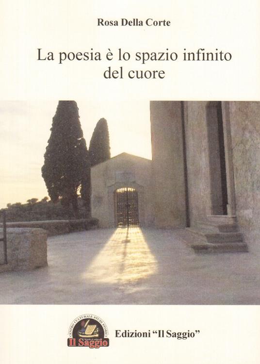 La poesia è lo spazio infinito del cuore - Rosa Della Corte - copertina