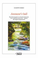 Ammont'e ball. Raccolta di poesie in vernacolo abruzzese