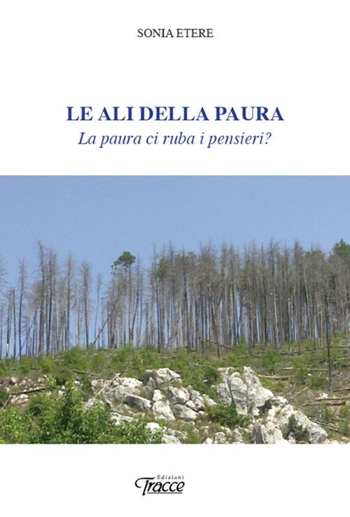 Le ali della paura. La paura ci ruba i pensieri? - Sonia Etere - copertina