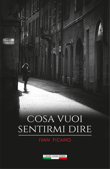 Cosa vuoi sentirmi dire - Ivan Ficano - copertina