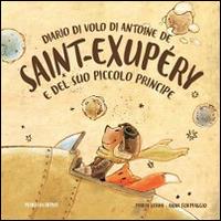 Diario di volo di Antoine de Saint-Exupéry e del suo Piccolo Principe - Maria Serra - copertina