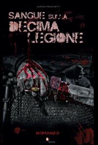 Sangue sulla decima legione - Giorgio Franchetti - copertina