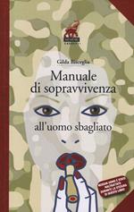 Manuale di sopravvivenza all'uomo sbagliato