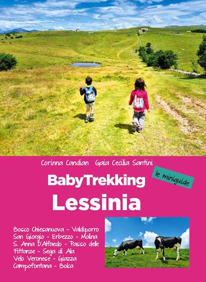 Lessinia. Babytrekking per famiglie. Le miniguide. Velo Veronese, Valdiporro, Bosco Chiesanuova, Erbezzo, San Giorgio, Passo Delle Fittanze, Sega Di Ala (TN), S. Anna Di Alfaedo, Molina - Gaia Cecilia Santini,Corinna Candian - copertina