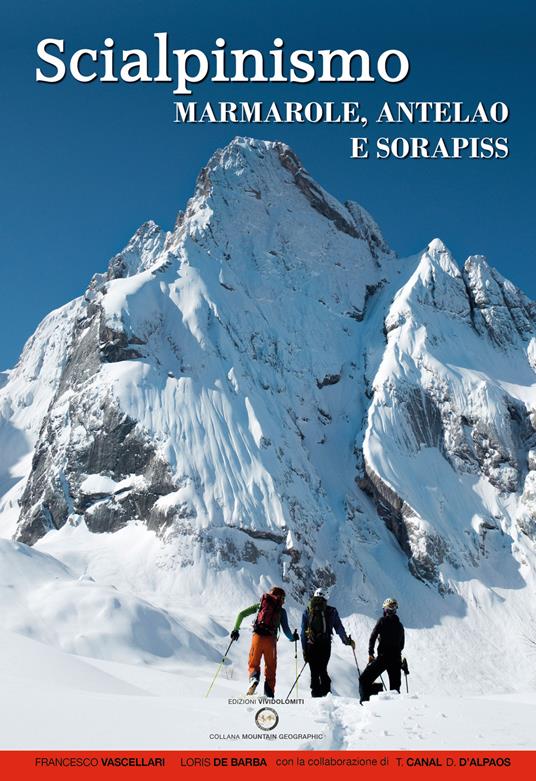 Scialpinismo. Marmarole, Antelao e Sorapiss. 106 itinerari - Francesco Vascellari,Loris De Barba,Tiziano Canal - copertina
