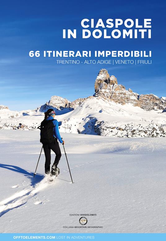 Ciaspole in Dolomiti. 66 itinerari imperdibili. Trentino Alto Adige Veneto Friuli - copertina