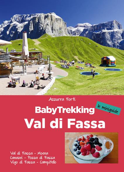 BabyTrekking. Val di Fassa - Azzurra Forti - Libro - ViviDolomiti - Le  miniguide | IBS