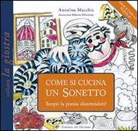 Come si cucina un sonetto. Scopri la poesia divertendoti! - Annalisa Macchia - copertina