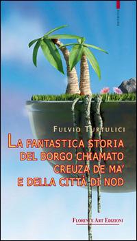 La fantastica storia del borgo chiamato Creuza de mà e della città di Nod - Fulvio Turtulici - copertina