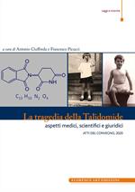 La tragedia della Talidomide. Aspetti medici, scientifici e giuridici. Atti del Convegno 2020