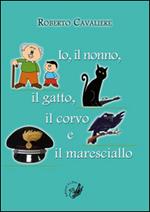 Io, il nonno, il gatto, il corvo e il maresciallo