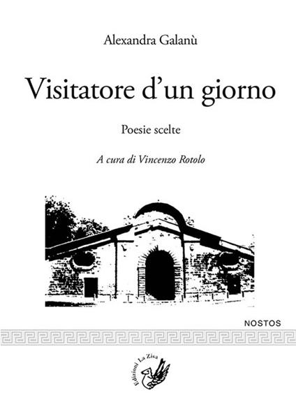 Visitatore d'un giorno. Poesie scelte. Testo greco a fronte - Alexandra Galanù - copertina