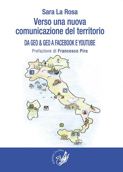 Verso una nuova comunicazione del territorio. Da Geo & Geo a Facebook e You Tube - Sara La Rosa - copertina