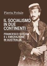 Il socialismo in due continenti. Francesco Sceusa e l'emigrazione in Australia