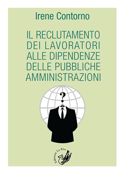 Il reclutamento dei lavoratori alle dipendenze delle pubbliche amministrazioni - Irene Contorno - copertina