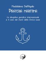 Pirateria marittima. La disciplina giuridica internazionale e il caso dei marò della Enrica Lexie