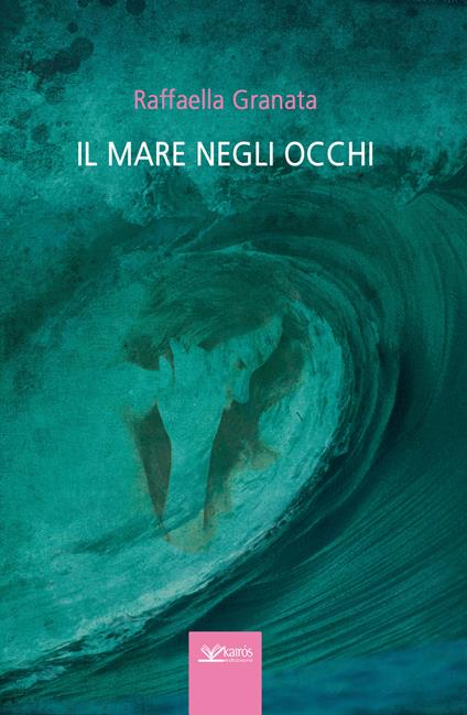 Il mare negli occhi - Raffaella Granata - copertina