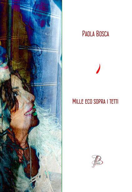 Mille eco sopra i tetti. Raccolta di poesie - Paola Bosca - copertina