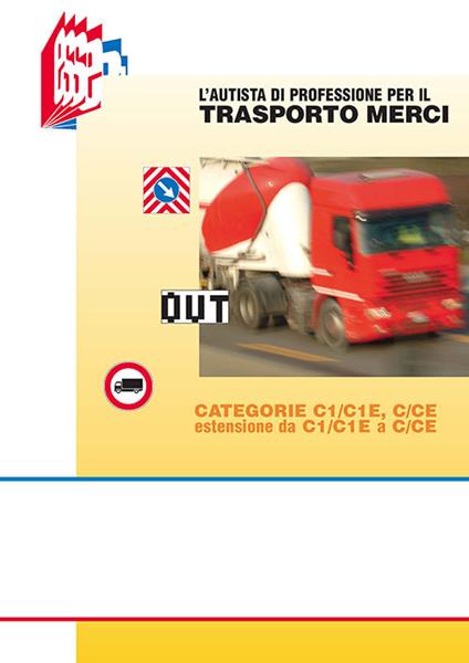 L' autista di professione per il trasporto merci. Categorie C1/C1E, C/CE estensione da C1/C1E a C/CE - Stefano Bottoli,Luciana Bottoli - copertina