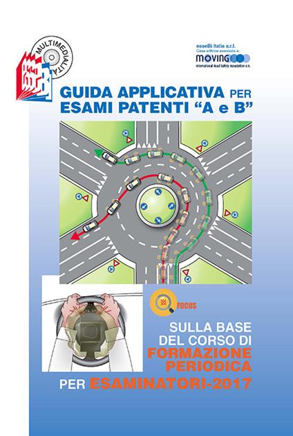 Guida applicativa per esami patenti A e B. Sulla base del corso di formazione periodica per esaminatori 2017. Con CD-ROM - Stefano Bottoli - copertina