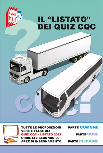 Il «listato» dei quiz CQC 2021. Tutte le proposizioni vere e false dei quiz CQC ordinate secondo le aree di insegnamento - copertina