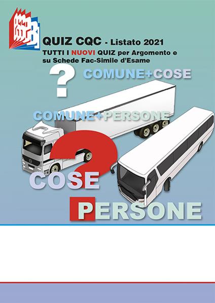 Quiz CQC. Listato 2021. Tutti i nuovi quiz per argomento e su schede fac-simile d'esame - copertina