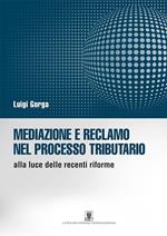 Mediazione e reclamo nel processo tributario alla luce delle recenti riforme