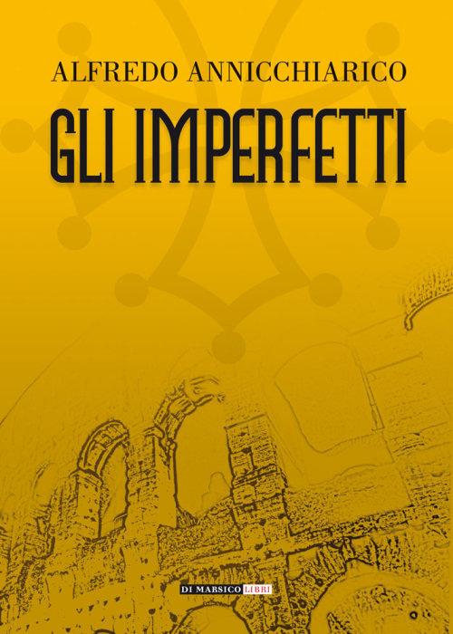 Gli imperfetti - Alfredo Annicchiarico - copertina