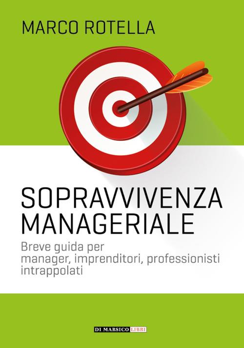 Manuale di sopravvivenza manageriale - Marco Rotella - copertina