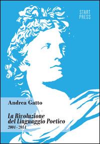 La rivoluzione del linguaggio poetico - Andrea Gatto - copertina