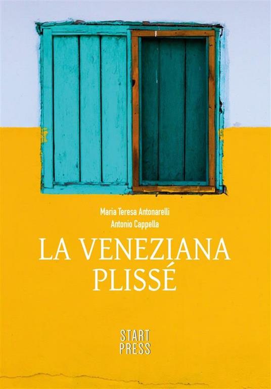 La veneziana plissé - Maria Teresa Antonarelli,Antonio Cappella - ebook