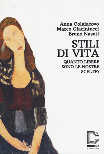 Stili di vita. Quanto libere sono le nostre scelte? - Anna Colaiacovo,Marco Giacintucci,Bruno Nasuti - copertina