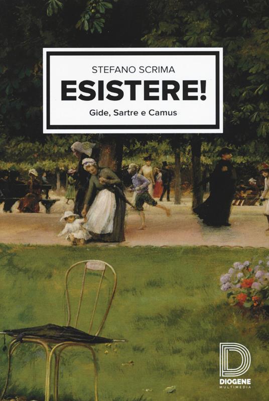 Esistere! Gide, Sartre e Camus - Stefano Scrima - copertina