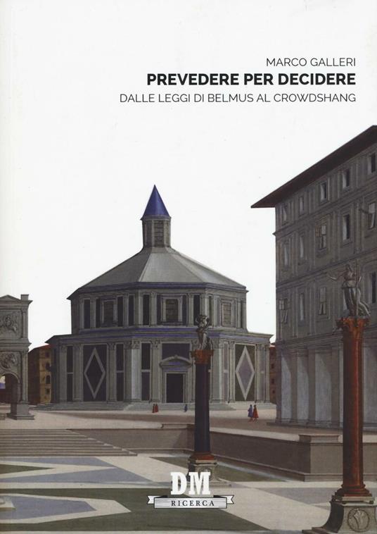 Prevedere per decidere. Dalle leggi di Belmus al Crowdshang - Marco Galleri - copertina