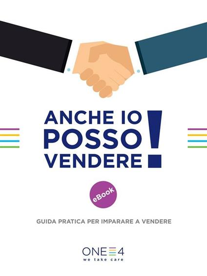 Anche io posso vendere! Guida pratica per imparare a vendere - One4 - ebook