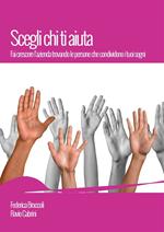 Scegli chi ti aiuta. Fai crescere l'azienda trovando le persone che condividono i tuoi sogni