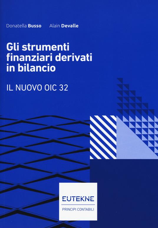 Gli strumenti finanziari derivati in bilancio. Il nuovo OIC 32 - Donatella Busso,Alain Devalle - copertina