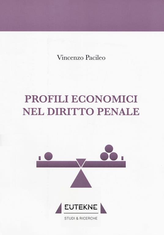 Profili economici nel diritto penale - Vincenzo Pacileo - Libro - Eutekne -  Studi & ricerche | IBS